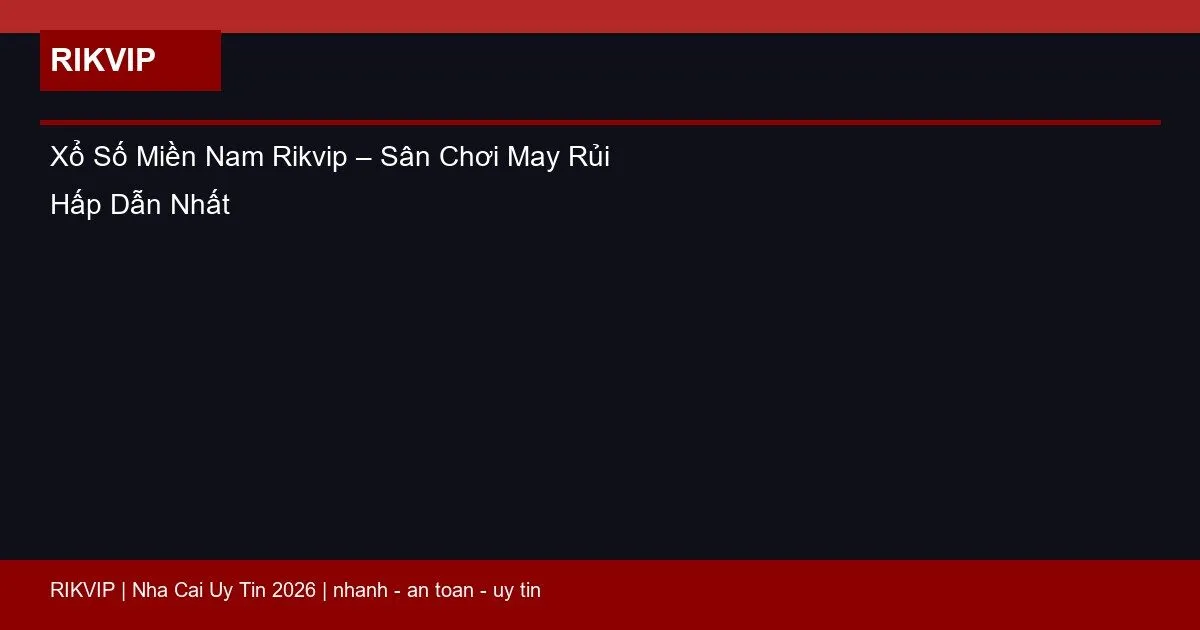 xo so mien nam rikvip featured